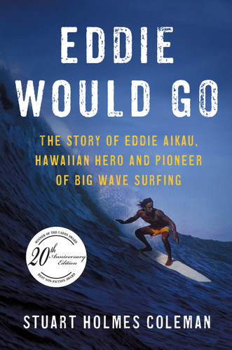 Eddie Would Go: The Story of Eddie Aikau, Hawaiian Hero and Pioneer of Big Wave Surfing book cover by Stuart Holmes Coleman