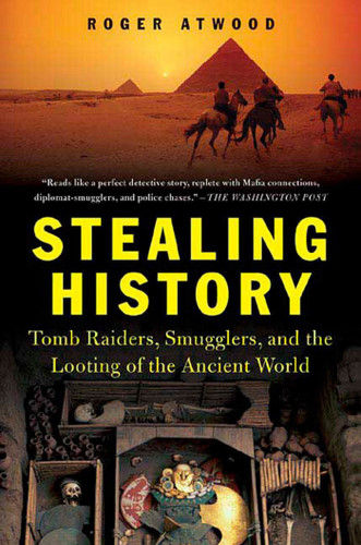 Stealing History: Tomb Raiders, Smugglers, and the Looting of the Ancient World book cover by Roger Atwood