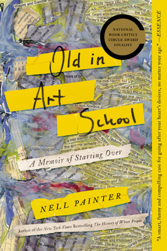 Old In Art School: A Memoir of Starting Over book cover by Nell Painter