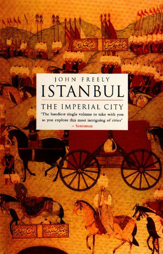 Istanbul: The Imperial City book cover by John Freely