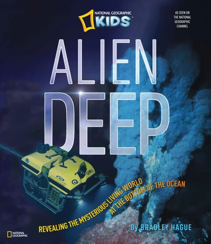 Alien Deep: Revealing the Mysterious Living World at the Bottom of the Ocean book cover by Bradley Hague