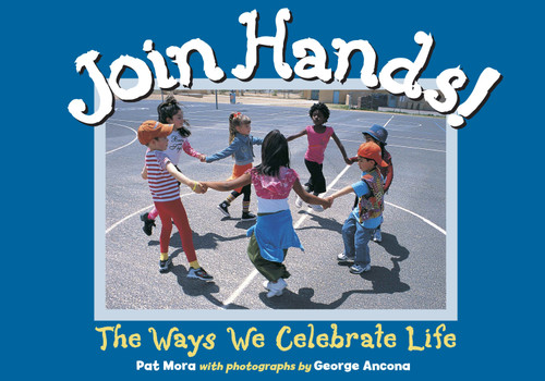 Join Hands!: The Ways We Celebrate Life book cover by Pat Mora