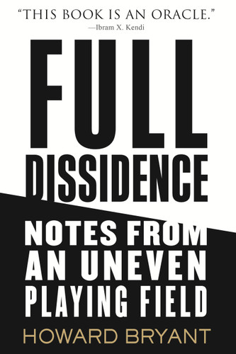 Full Dissidence: Notes from an Uneven Playing Field book cover by Howard Bryant