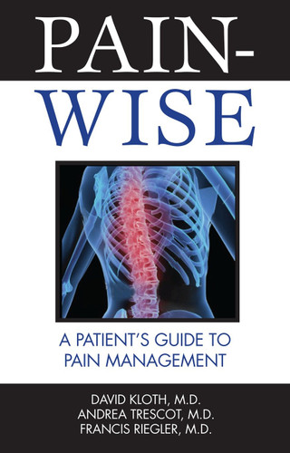 Pain-Wise: A Patient's Guide to Pain Management book cover by David Kloth, M.D., Andrea Trescot, M.D., Francis Riegler, M.D.
