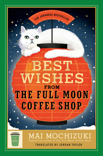 Best Wishes from the Full Moon Coffee Shop: A Novel (Full Moon Coffee Shop) book cover by Mai Mochizuki