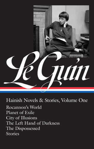 Ursula K. Le Guin: Hainish Novels and Stories Vol. 1 (LOA #296): Rocannon's World / Planet of Exile / City of Illusions / The Left Hand of  Darkness / The Dispossessed / stories (Library of America Ursula K. Le Guin Edition) book cover by Ursula K. Le Guin