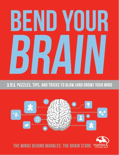 Bend Your Brain: 151 Puzzles, Tips, and Tricks to Blow (and Grow) Your Mind book cover by Marbles: The Brain Store