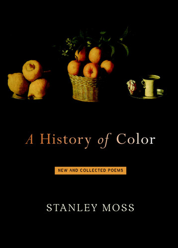 A History of Color: New and Selected Poems book cover by Stanley Moss