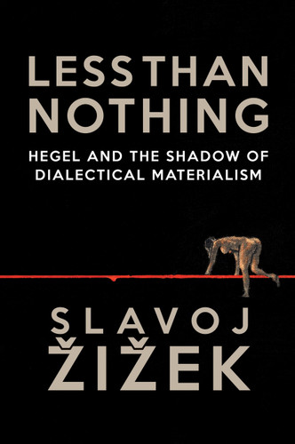 Less Than Nothing: Hegel And The Shadow Of Dialectical Materialism book cover by Slavoj Zizek