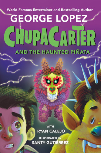 ChupaCarter and the Haunted Piñata (ChupaCarter) book cover by George Lopez, Ryan Calejo
