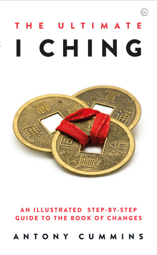 The Ultimate I Ching: An Illustrated Step-by-Step Guide to the Book of Changes book cover by Antony Cummins