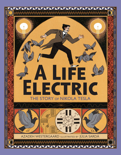 A Life Electric: The Story of Nikola Tesla book cover by Azadeh Westergaard