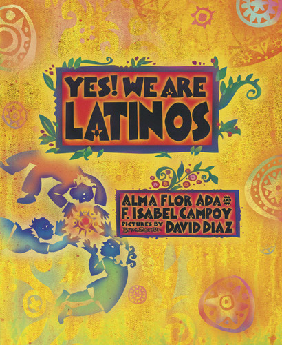 Yes! We Are Latinos: Poems and Prose About the Latino Experience book cover by Alma Flor Ada, F. Isabel Campoy