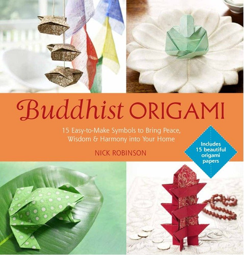 Buddhist Origami: 15 Easy-to-make Origami Symbols for Gifts and Keepsakes book cover by Nick Robinson