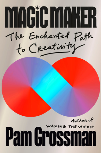 Magic Maker: The Enchanted Path to Creativity book cover by Pam Grossman