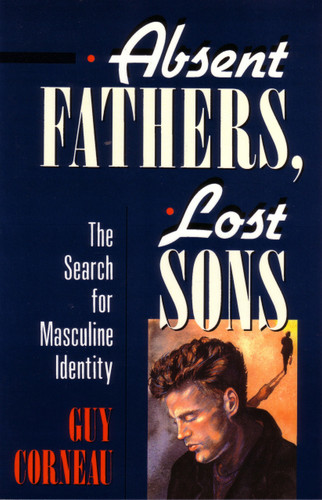 Absent Fathers, Lost Sons: The Search for Masculine Identity (C. G. Jung Foundation Books Series) book cover by Guy Corneau