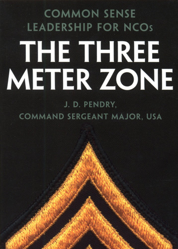 The Three Meter Zone: Common Sense Leadership for NCOs book cover by J. D. Pendry