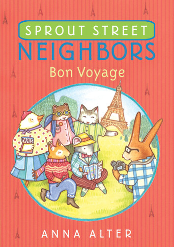 Sprout Street Neighbors: Bon Voyage (Sprout Street Neighbors) book cover by Anna Alter