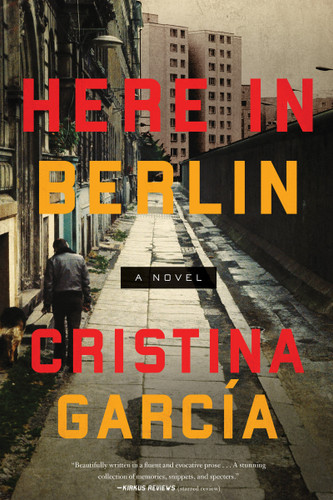 Here in Berlin: A Novel book cover by Cristina Garcia