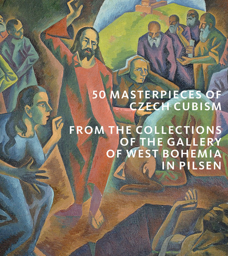 50 Masterpieces of Czech Cubism: The collections of the Gallery of West Bohemia in Pilsen book cover by Roman Musil, Marie Rakusanová, Ivana Skálová, Alena Pomajzlová