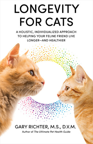 Longevity for Cats: A Holistic, Individualized Approach to Helping Your Feline Friend Live Longer and Healthier book cover by Gary Richter, MS, DVM