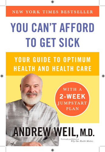You Can't Afford to Get Sick: Your Guide to Optimum Health and Health Care book cover by Andrew Weil, M.D.