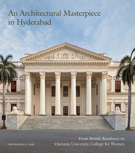 An Architectural Masterpiece in Hyderabad: From British Residency to Osmania University College for Women book cover by Anuradha S. Naik