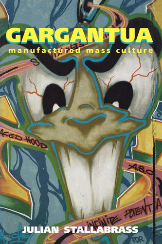 Gargantua: Manufactured Mass Culture book cover by Julian Stallabrass