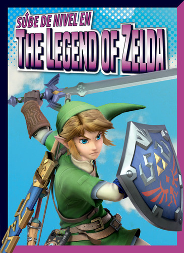 Sube de nivel en The Legend of Zelda (Sube de nivel en los videojuegos) book cover by Lori Dittmer