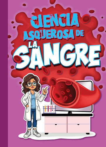 Ciencia asquerosa de la sangre (Ciencia asombrosa y asquerosa) book cover by Stephanie Bearce