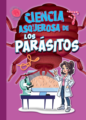 Ciencia asquerosa de los parásitos (Ciencia asombrosa y asquerosa) book cover by Stephanie Bearce
