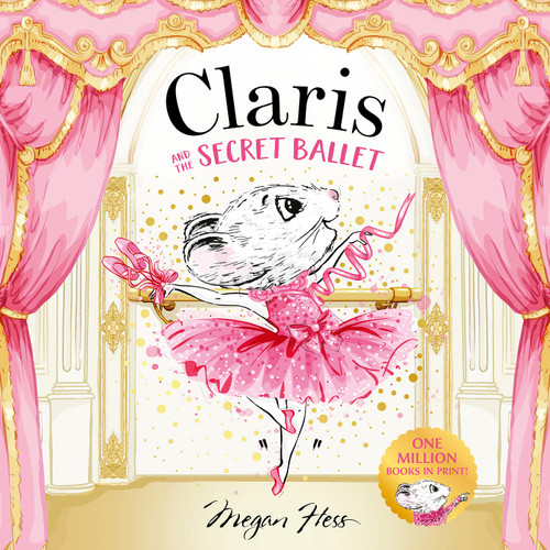 Claris and the Secret Ballet: A Claris Storybook (Claris Storybooks) book cover by Megan Hess