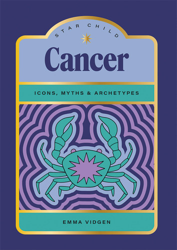 Star Child: Cancer: Icons, Myths and Archetypes (Star Child) book cover by Emma Vidgen