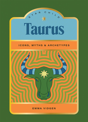 Star Child: Taurus: Icons, Myths and Archetypes (Star Child) book cover by Emma Vidgen