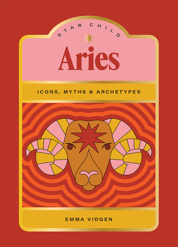 Star Child: Aries: Icons, Myths and Archetypes (Star Child) book cover by Emma Vidgen