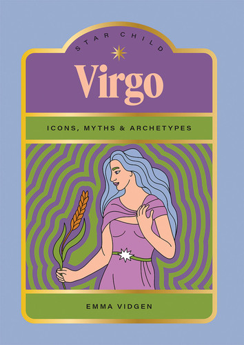 Star Child: Virgo: Icons, Myths and Archetypes (Star Child) book cover by Emma Vidgen