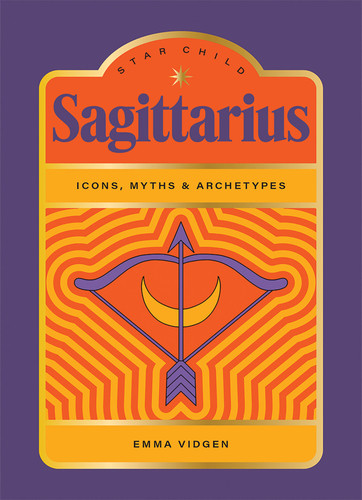 Star Child: Sagittarius: Icons, Myths and Archetypes (Star Child) book cover by Emma Vidgen