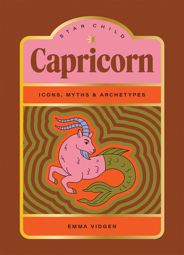 Star Child: Capricorn: Icons, Myths and Archetypes (Star Child) book cover by Emma Vidgen