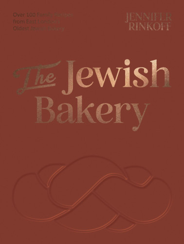 The Jewish Bakery: Over 100 Family Recipes from East London’s Oldest Jewish Bakery book cover by Jennifer Rinkoff