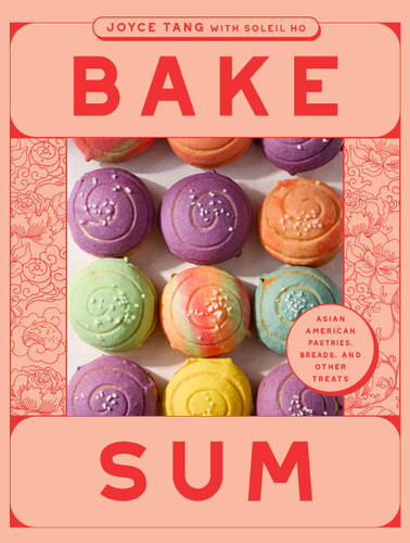 Bake Sum: Asian American Pastries, Breads, and Other Treats book cover by Joyce Tang, Soleil Ho