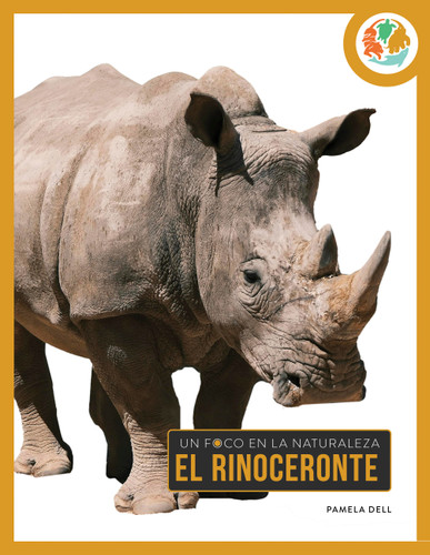 El rinoceronte (Un foco en la naturaleza) book cover by Pamela Dell