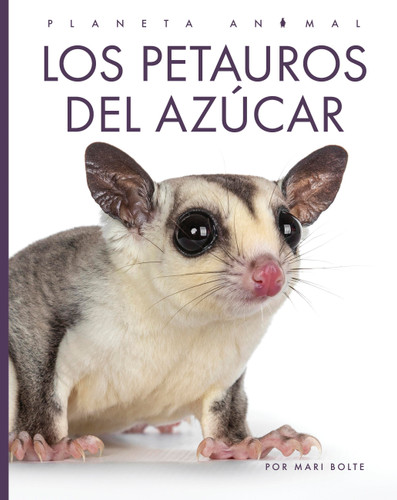 Los petauros del azúcar (Planeta animal) book cover by Mari Bolte