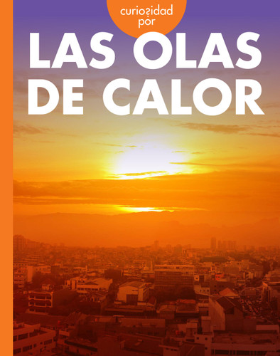 Curiosidad por las olas de calor (Curiosidad por el clima extremo) book cover by Deborah Scigliano