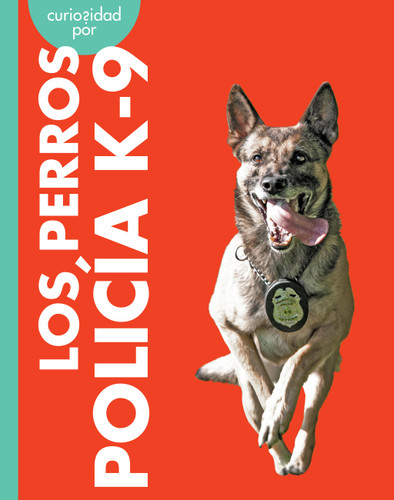 Curiosidad por los perros policía K-9 (Curiosidad por los perros de trabajo) book cover by Cari Meister