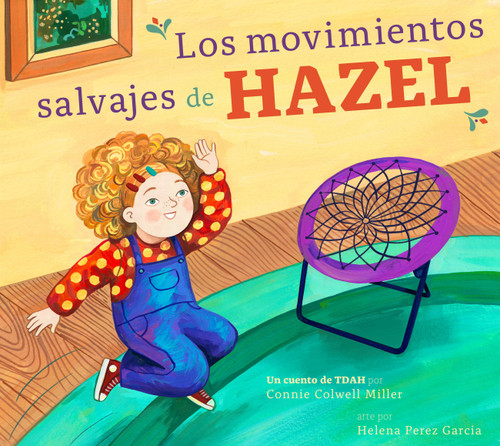 Los movimientos salvajes de Hazel (El TDAH y yo) book cover by Connie Colwell Miller