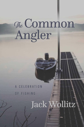 The Common Angler: A Celebration of Fishing book cover by Jack Wollitz