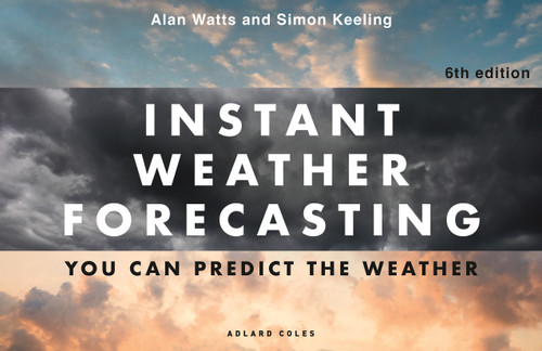 Instant Weather Forecasting 6th edition: You can predict the weather book cover by Simon Keeling, Alan Watts