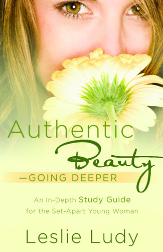 Authentic Beauty, Going Deeper: A Study Guide for the Set-Apart Young Woman book cover by Leslie Ludy