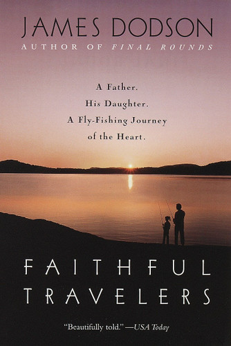 Faithful Travelers: A Father. His Daughter. A Fly-Fishing Journey of the Heart book cover by James Dodson