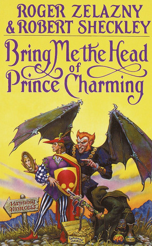 Bring Me the Head of Prince Charming: A Novel book cover by Roger Zelazny